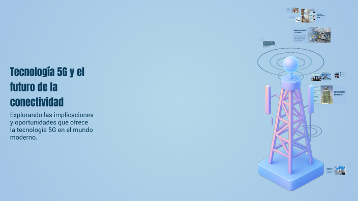 Tecnología 5G y el futuro de la conectividad by Nilmar Arias on Prezi