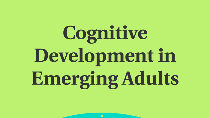 emerging adulthood cognitive development