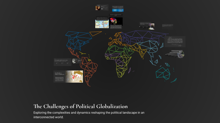 The Challenges of Political Globalization by Brynna Sy Carnate on Prezi