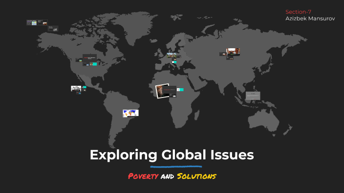 Exploring Global Issues: Poverty and Solutions by Mansurov Azizbek on Prezi