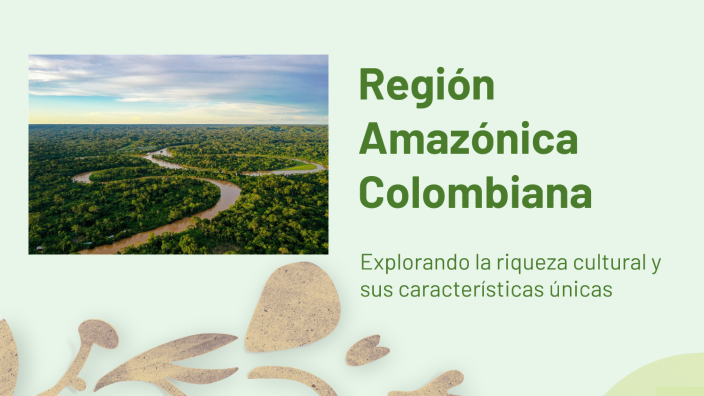 Región Amazónica Colombiana by Diego Armando Mosquera on Prezi