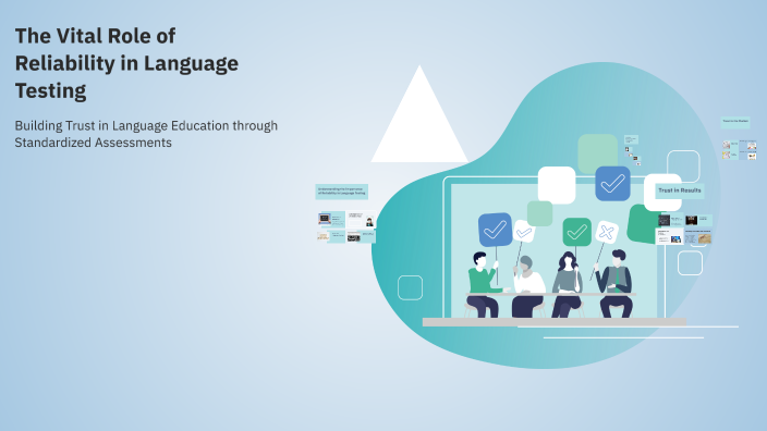 The Vital Role of Reliability in Language Testing by mitra niyazi on Prezi