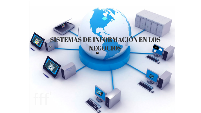 LOS SISTEMAS DE INFORMACION EN LOS NEGOCIOS by ANGEL MONZON on Prezi