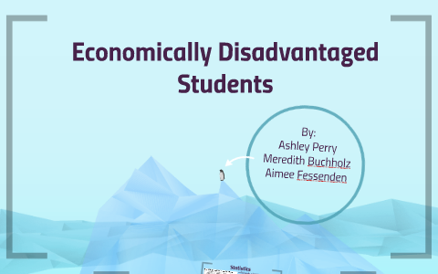 disadvantaged economically students prezi