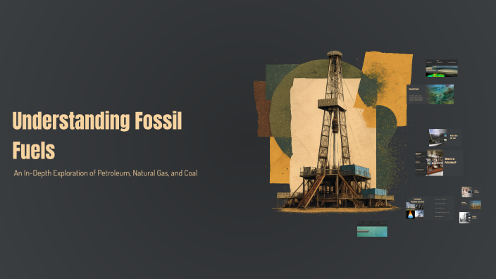 Understanding Fossil Fuels by ilia menailenko on Prezi