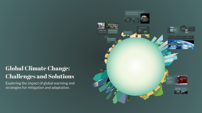 Global Climate Change: Challenges and Solutions by astuty maba on Prezi