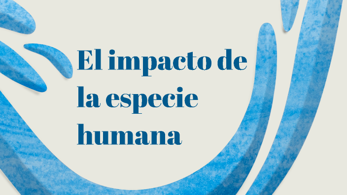 La Especie Humana En La Biósfera By Ana Lezama On Prezi 4310