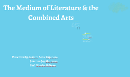 The Medium Of Literature The Combined Arts By Jasmin Anne Espinosa