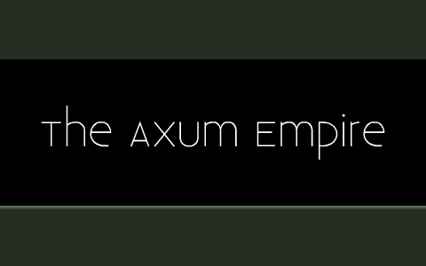 Axum Empire Of Africa By Jesse Koenig On Prezi