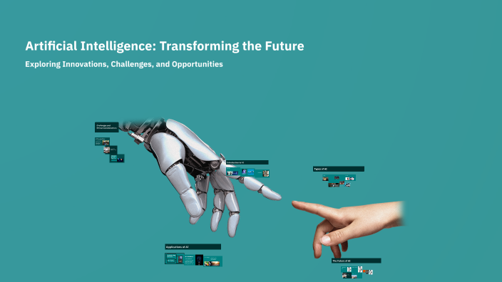 Artificial Intelligence: Transforming the Future by Eryn Rexroad on Prezi