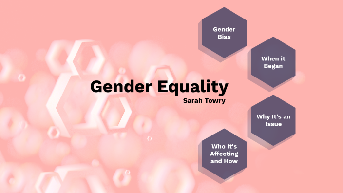 Gender Equality by Sarah Towry on Prezi
