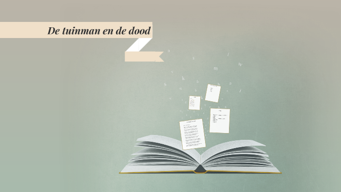 De tuinman en de dood by jonoh wubwub on Prezi