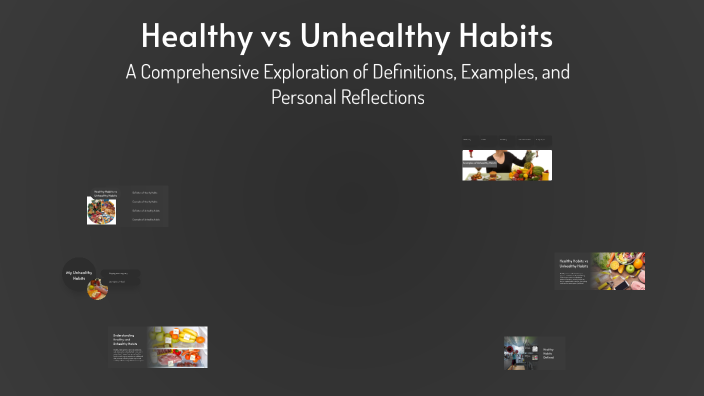 Healthy vs Unhealthy Habits by amaya diaz on Prezi