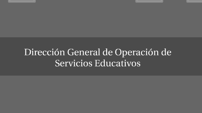Dirección General de Operación de Servicios Educativos by lizeth chavez