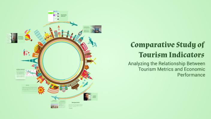 Comparative Study of Tourism Indicators by 068 Vidhyasree on Prezi