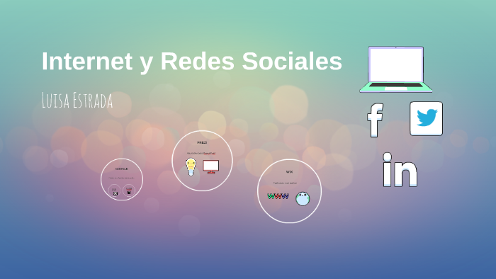 Internet y Redes Sociales by Luisa Estrada on Prezi