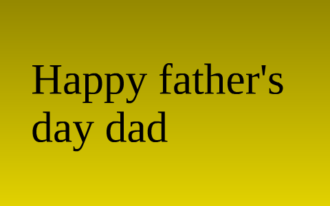 Happy fathers day by Tyler Rizzuto on Prezi