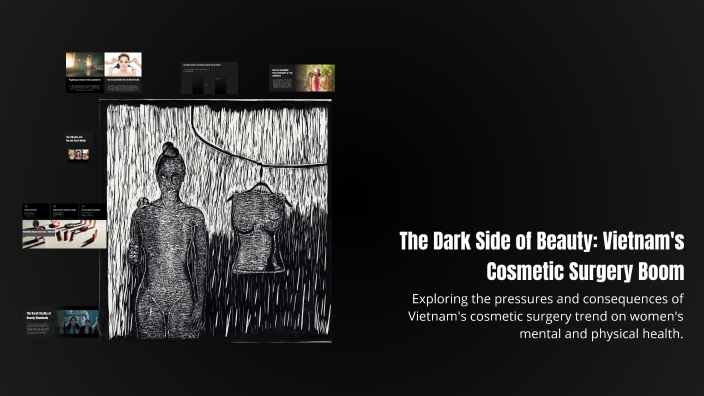 The Dark Side of Beauty: Vietnam's Cosmetic Surgery Boom by Vy Ha on Prezi