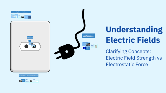 Understanding Electric Fields By еє еџїж ў On Prezi