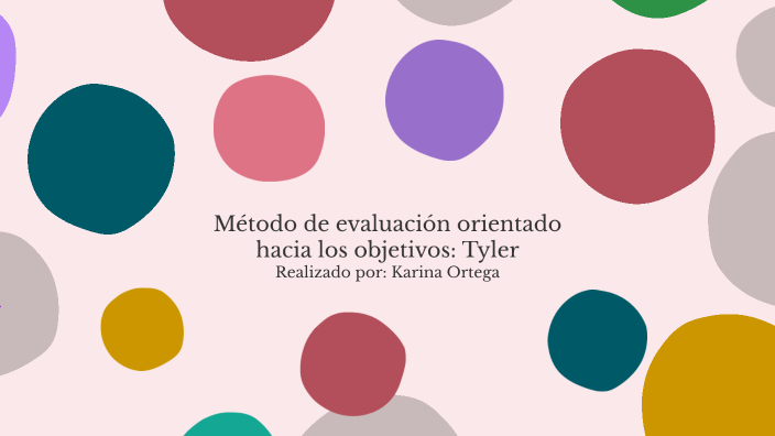 Método de evaluación por objetivos de Tyler by Karina Ortega Ortiz on Prezi