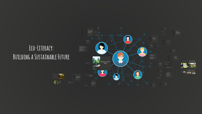 Eco-Literacy: Building a Sustainable Future by jay madison on Prezi