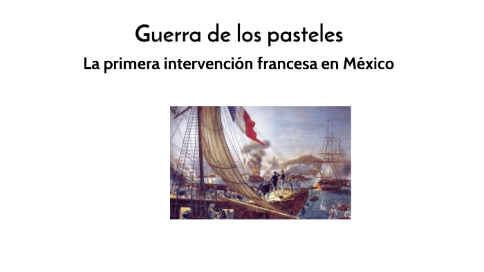 Guerra de los pasteles by francisca mendez on Prezi