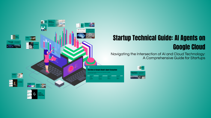 Startup Technical Guide: AI Agents on Google Cloud by Dawood Ali on Prezi