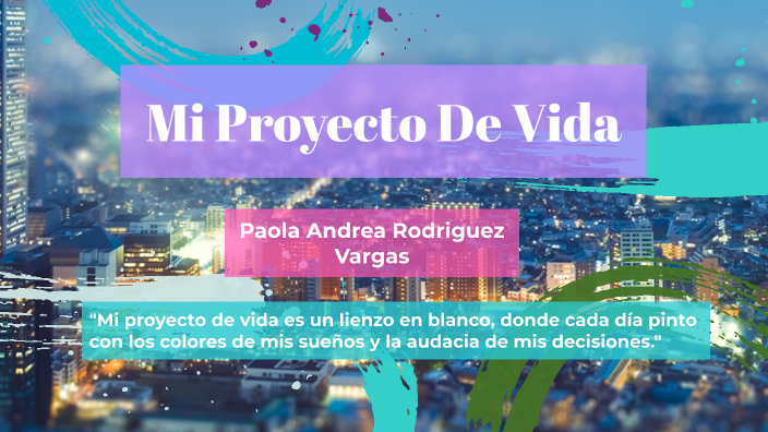 Mi Proyecto De Vida by Paola Andrea Rodriguez Vargas on Prezi