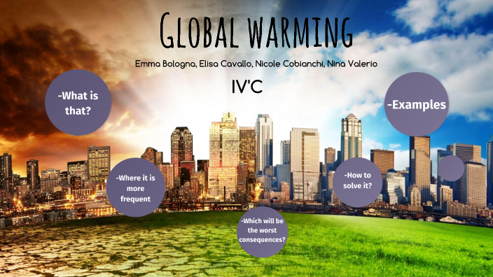 Global Warming by Elisa Cavallo on Prezi