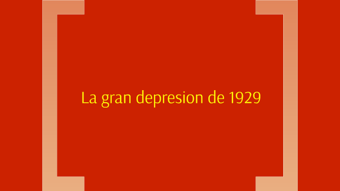 La gran depresion de 1929 by kaleo henrique dos santos alves on Prezi