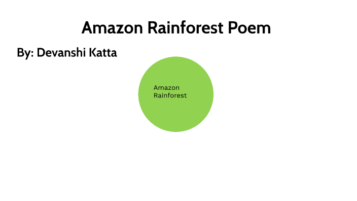 Amazon Rainforest Poem by Devanshi Katta on Prezi