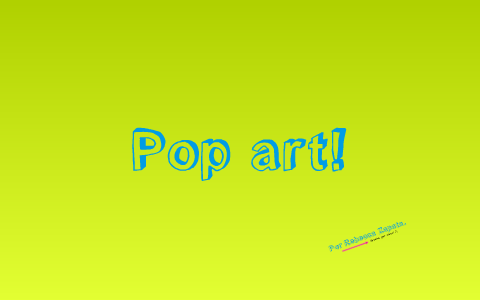 Pop Art! by Rebeca Zapata on Prezi