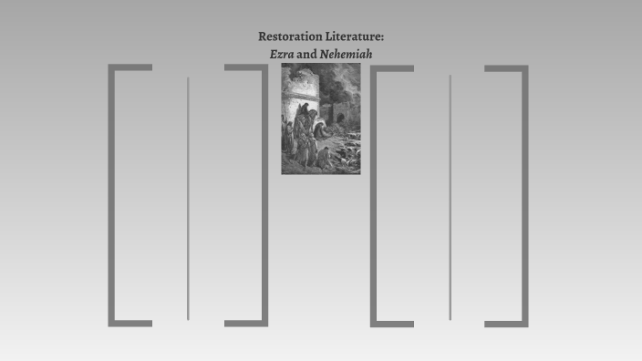 Restoration Literature: Ezra and Nehemiah by Marc Nicholas on Prezi
