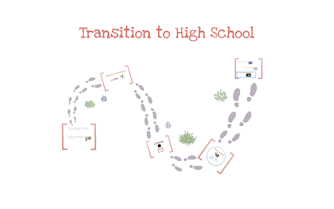 Transition to High School by Maria B on Prezi