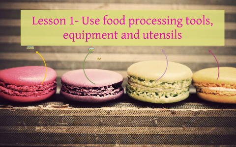 Lesson 1- Use food processing tools, equipment and utensils by Frances  Diane Nazareno on Prezi