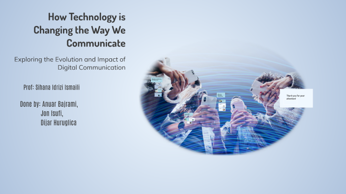 How Technology is Changing the Way We Communicate by eliesa bajrami on ...