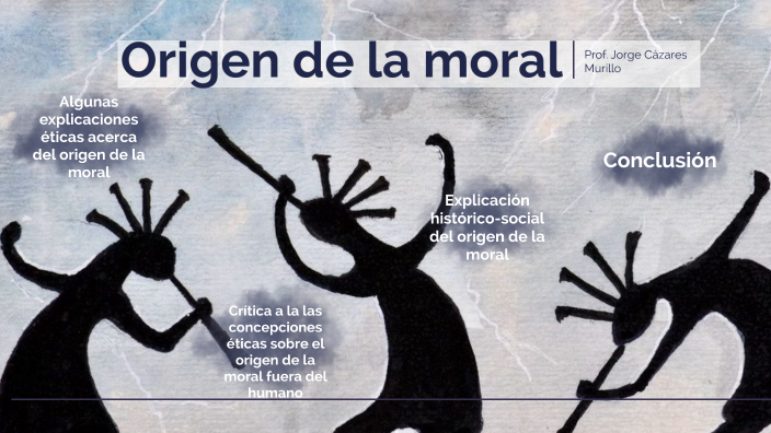 3. Origen de la moral by George Cázares on Prezi