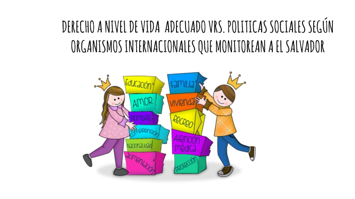 DERECHO A NIVEL DE VIDA ADECUADO VRS. POLITICAS SOCIALES SEGÚN