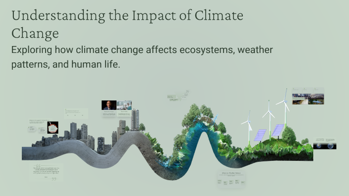 Understanding the Impact of Climate Change by نهله on Prezi