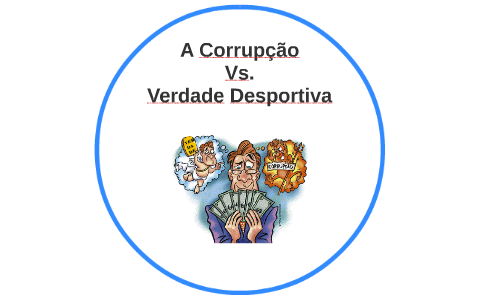 A Corrupção Vs. Verdade Desportiva by Sandra Caseiro on Prezi