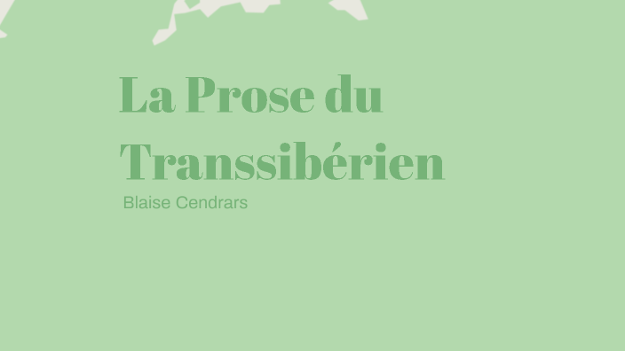 La Prose du Transsibérien by Justin Calcine on Prezi
