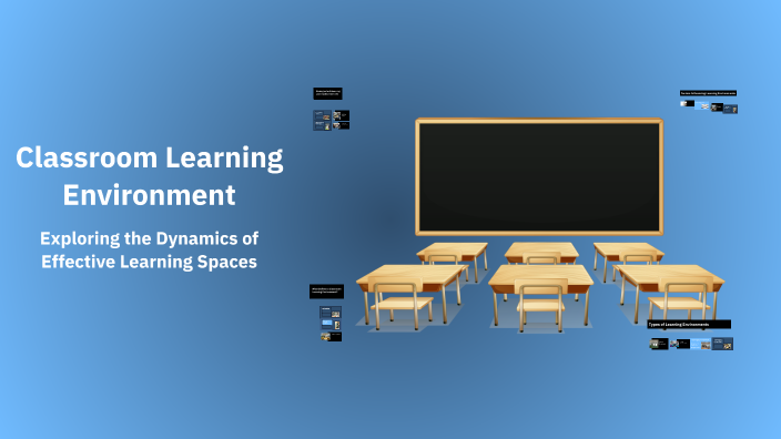 Classroom Learning Environment by Nehemiah Orozco on Prezi