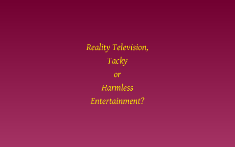 reality tv is harmless entertainment essay