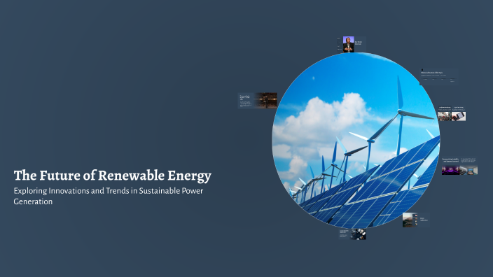 The Future of Renewable Energy by T E on Prezi
