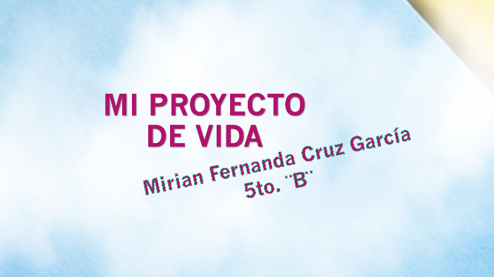 MI PROYECTO DE VIDA by Miriam Jhere Fely de Cruz on Prezi