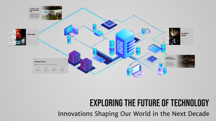 Exploring the Future of Technology by Dizriel Egoy on Prezi