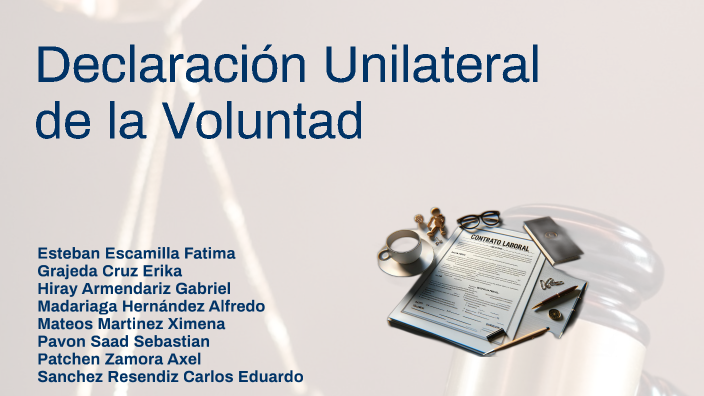 Declaración Unilateral de la Voluntad by GABRIEL HIRAY ARMENDARIZ on Prezi