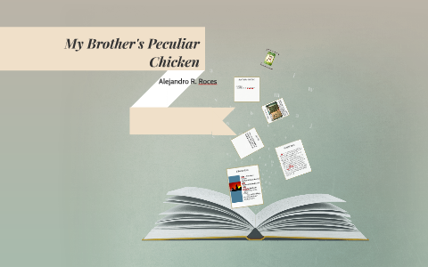 My Brother's Peculiar Chicken by keiah cailao on Prezi