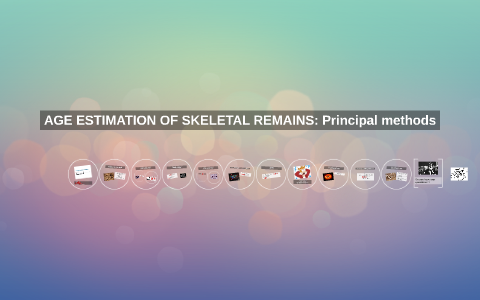 AGE ESTIMATION OF SKELETAL REMAINS: Principal methods by karla armad on ...