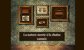 La Nature Morte A La Chaise Cannee By Tatiana Poccardi